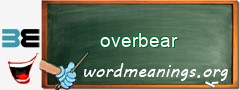 WordMeaning blackboard for overbear